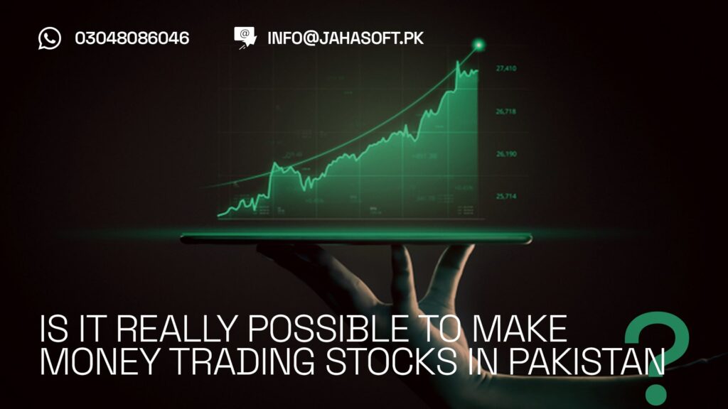 Is It Really Possible to Make Money Trading Stocks in Pakistan?