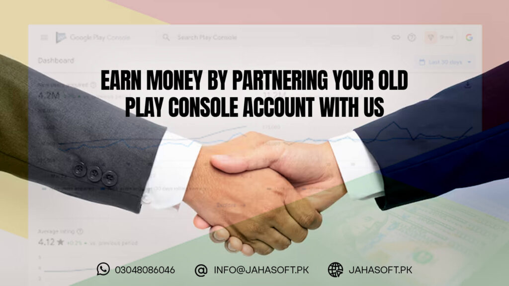 Earn Money by Partnering Your Old Play Console Account With Us