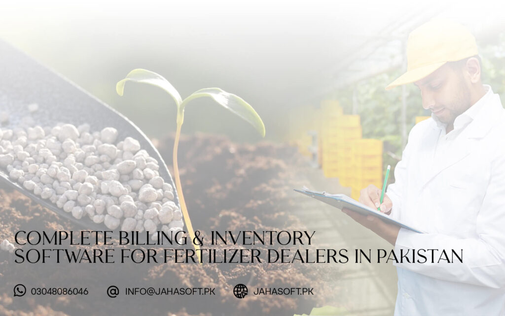 Complete Billing & Inventory Software for Fertilizer Dealers in Pakistan